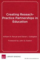 Creating Research-Practice Partnerships in Education 1682530477 Book Cover