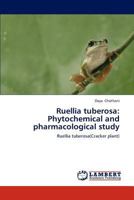 Ruellia Tuberosa: Phytochemical and Pharmacological Study 365918215X Book Cover