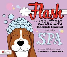 Flash the Amazing Basset Hound Visits the Spa 1613460791 Book Cover