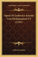 Opere Di Lodovico Ariosto Con Dichiarazioni V3 1165944065 Book Cover