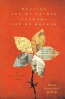Kaddish for my Father, Flowers for my Mother: A Holocaust Story 106994470X Book Cover