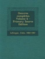 Oeuvres compl�tes; Volume 6 0274728370 Book Cover