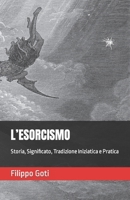 L’ESORCISMO: Storia, Significato, Tradizione Iniziatica e Pratica B09L9ZHDGM Book Cover