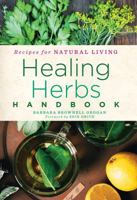 Healing Herbs Handbook: Recipes for Natural Living 1454928999 Book Cover