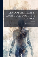 Der Diabetes Melitis. Zweite, umgearbeitete Aufalge. 1247462323 Book Cover