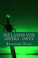 Die Ladies Von Aspera - Onyx 1482510847 Book Cover