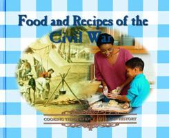Food and Recipes of the Civil War (Cooking Throughout American History) 082395112X Book Cover