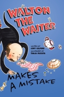 Walton the Waiter Makes a Mistake: A funny, rhyming book about showing kindness to others B0B9ZYH8ZP Book Cover