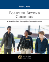 Policing Beyond Coercion: A New Idea for a Twenty-First Century Mandate 1543832849 Book Cover