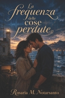 LA FREQUENZA DELLE COSE PERDUTE (Italian Edition) B0H8ZGBTFZ Book Cover