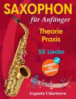 Saxophon für Anfänger: Theorie, Praxis und 55 Lieder. Für Kinder ab 12 Jahren und Erwachsene. Mit Online Videos und Audio (German Edition) 1962612120 Book Cover