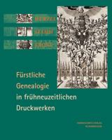 Wurzel, Stamm, Krone: Furstliche Genealogie in Fruhneuzeitlichen Druckwerken 344706997X Book Cover