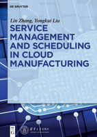Service management and scheduling in cloud manufacturing 3110469413 Book Cover