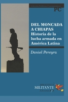 del Moncada a Chiapas: Historia de la lucha armada en Am�rica Latina B097XH56CC Book Cover