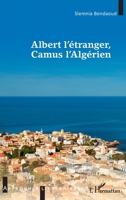 Albert l'étranger, Camus l'Algérien (Approches Littéraires) (French Edition) 234322370X Book Cover