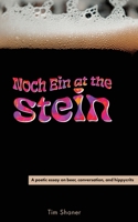 Noch Ein at the Stein: A Poetic Essay on Beer, Conversation, and Hippycrits 1956005293 Book Cover