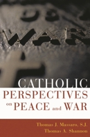 Catholic Perspectives on Peace and War 0742531767 Book Cover