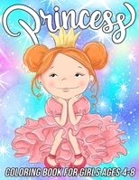 Princess Coloring Book for Girls Ages 4-8: Fun, Cute and Unique Coloring Pages for Girls and Kids with Beautiful Designs - Gifts for Princess Lovers B08PJKJHN4 Book Cover
