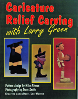 Caricature Relief Carving with Larry Green 0887405428 Book Cover