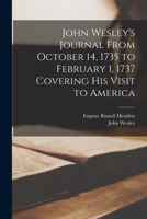 John Wesley's Journal From October 14, 1735 to February 1, 1737 Covering His Visit to America 1017438544 Book Cover