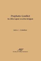 Prophetic Conflict: Its Effect Upon Israelite Religion 1589832973 Book Cover