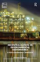Decentralization in Environmental Governance: A Post-Contingency Approach 1472422538 Book Cover