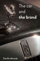 The Car and the Brand B0DPZWFCWX Book Cover