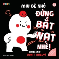 Little Miu, Don't Bully!: A Bilingual Vietnamese-English Children's Book on Kindness, Respect, and Saying No to Bullying for Toddlers and Preschoolers (Ages 1-6) B0GQ3KQSD7 Book Cover