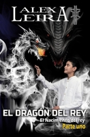EL DRAGÓN DEL REY: EL NACIMIENTO DEL REY B0CF45F6CP Book Cover