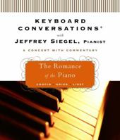 Keyboard Conversations®: The Romance of the Piano (Keyboard Conversations With Jeffrey Siegel) 0739332678 Book Cover