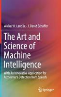 The Art and Science of Machine Intelligence: Innovative Applications for Alzheimer’s Detection 3030184986 Book Cover