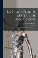 La Buona Fede In Materia Di Prescrizione: Storia Della Teoria Canonistica... 1018712194 Book Cover