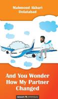 And You Wonder How My Partner Changed 3990645838 Book Cover