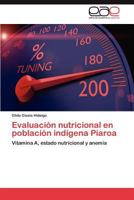 Evaluación nutricional en población indígena Piaroa: Vitamina A, estado nutricional y anemia 3846573701 Book Cover