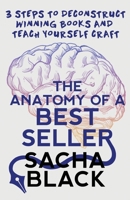 The Anatomy of a Best Seller: 3 Steps to Deconstruct Winning Books and Teach Yourself Craft 1913236161 Book Cover