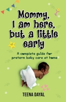 Mommy, I am here, but a little early B0B9RXSKRW Book Cover