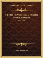 A Letter To Protestants Converted From Romanism 1437458610 Book Cover