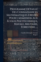 Programme DÃ(c)taillÃ(c) Des Connaissances MathÃ(c)matiques ExigÃ(c)es Pour L'admission Aux Ã coles Polytechnique, Navale, Militaire, Forestière, ... (French Edition) B0FK6SQYJB Book Cover