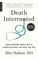 Death Interrupted: How Modern Medicine Is Complicating the Way We Die 1487008546 Book Cover