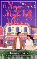 A Sugar Maple Falls Valentine (Sugar Maple Falls Romance) 1971052078 Book Cover