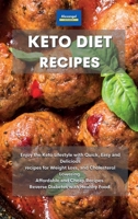 Keto Diet Recipes: Enjoy the Keto Lifestyle with Quick, Easy and Delicious recipes for Weight Loss, and Cholesterol Lowering. Affordable and Cheap Recipes. Reverse Diabetes with Healthy Food. 180160164X Book Cover