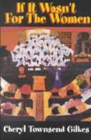 If It Wasn't for the Women...: Black Women's Experience and Womanist Culture in Church and Community 1570753431 Book Cover
