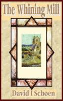 The Whining Mill 098823503X Book Cover