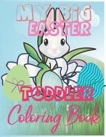 My Big Easter Toddler Coloring Book: Happy Easter Coloring Book for Kids ages 1-4, Toddlers And Preschoolers | Easter Colouring Book Kids B0915H2YD4 Book Cover
