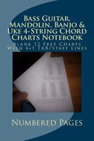 Bass Guitar, Mandolin, Banjo and Uke 4-String Chord Charts Notebook : Blank 12 Fret Charts with 4+1 TAB/Staff Lines 1718840888 Book Cover