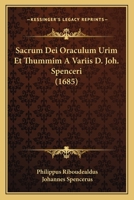 Sacrum Dei Oraculum Urim Et Thummim A Variis D. Joh. Spenceri (1685) 1120026016 Book Cover