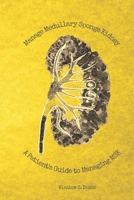 Manage Medullary Sponge Kidney : A Patient's Guide to Managing MSK 1734907347 Book Cover