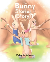 The Bunny Stories - Story 1: The Gift 1638819270 Book Cover