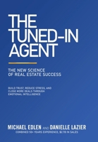 The Tuned-In Agent: The New Science of Real Estate Success B0FNNDK93M Book Cover