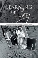 Learning to Cry: A Journey Across Three Continents in Search of a Home. 1481742213 Book Cover